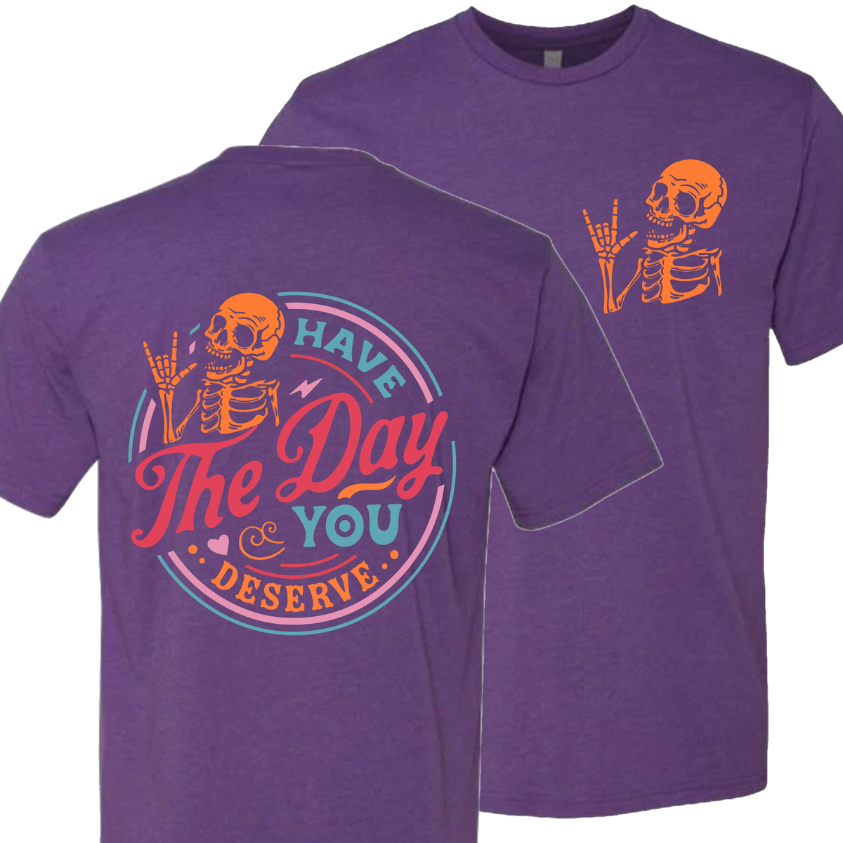Have The Day You Deserve Crew T-Shirt