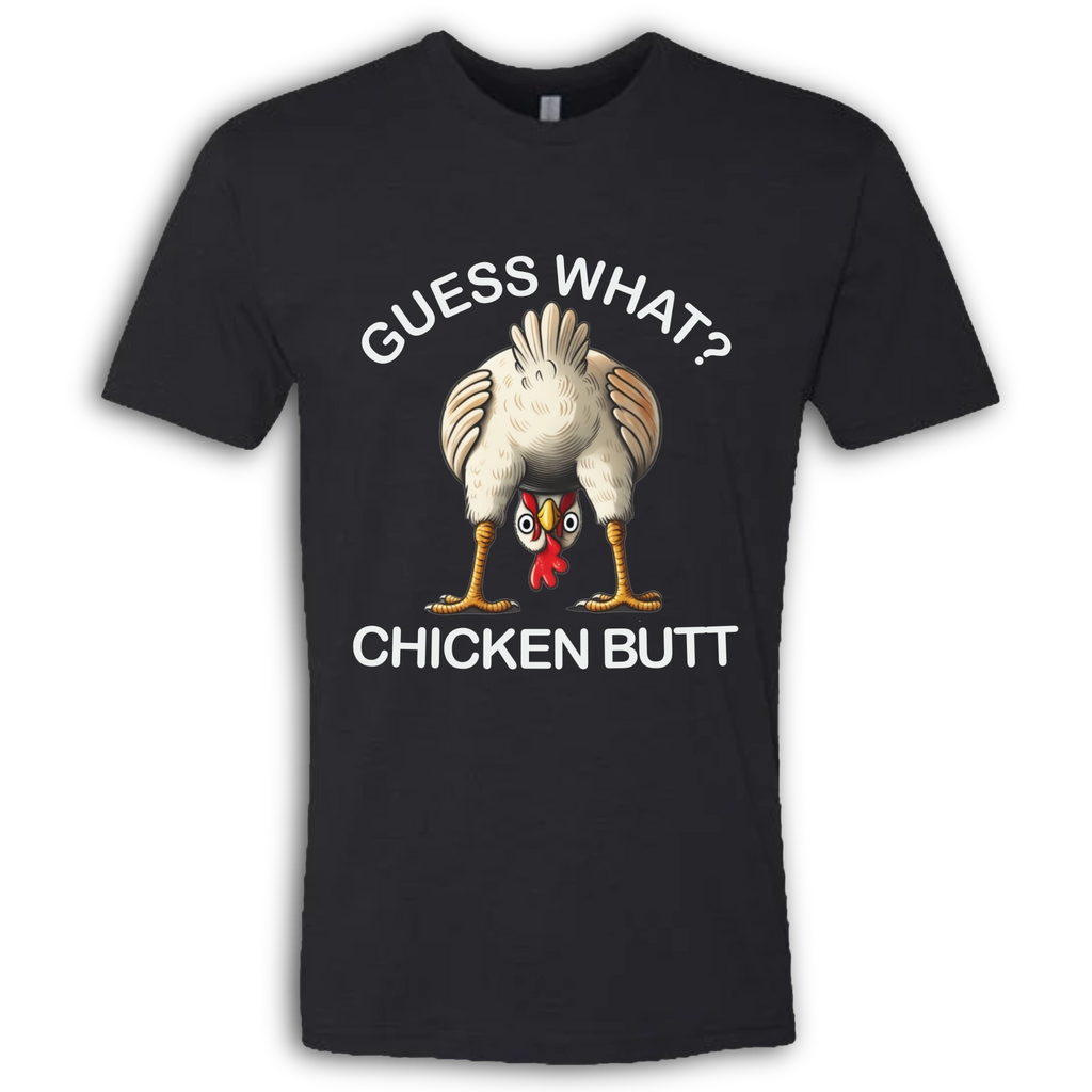 Guess What?  Chicken Butt!  T-Shirt