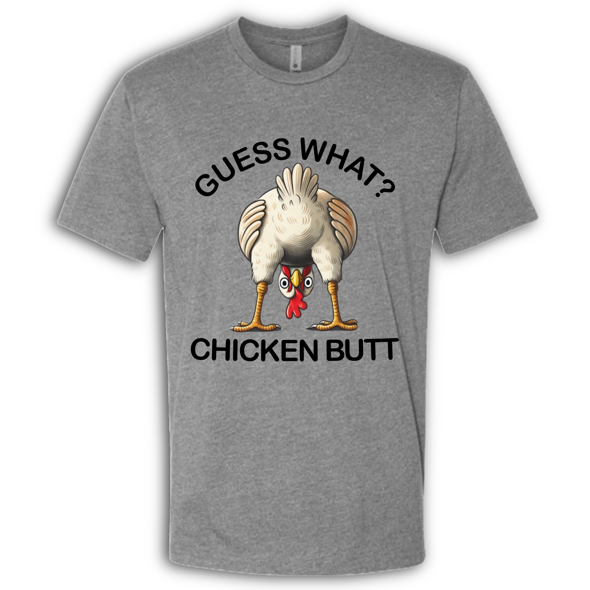 Guess What?  Chicken Butt!  T-Shirt