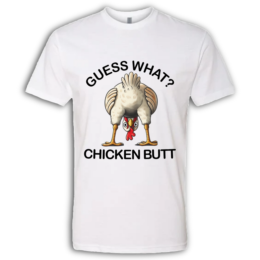 Guess What?  Chicken Butt!  T-Shirt