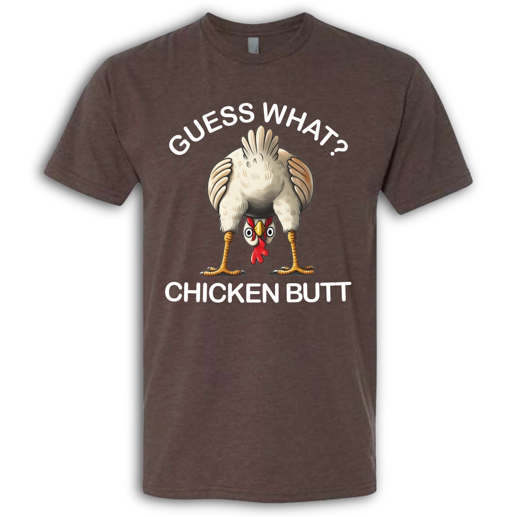 Guess What?  Chicken Butt!  T-Shirt