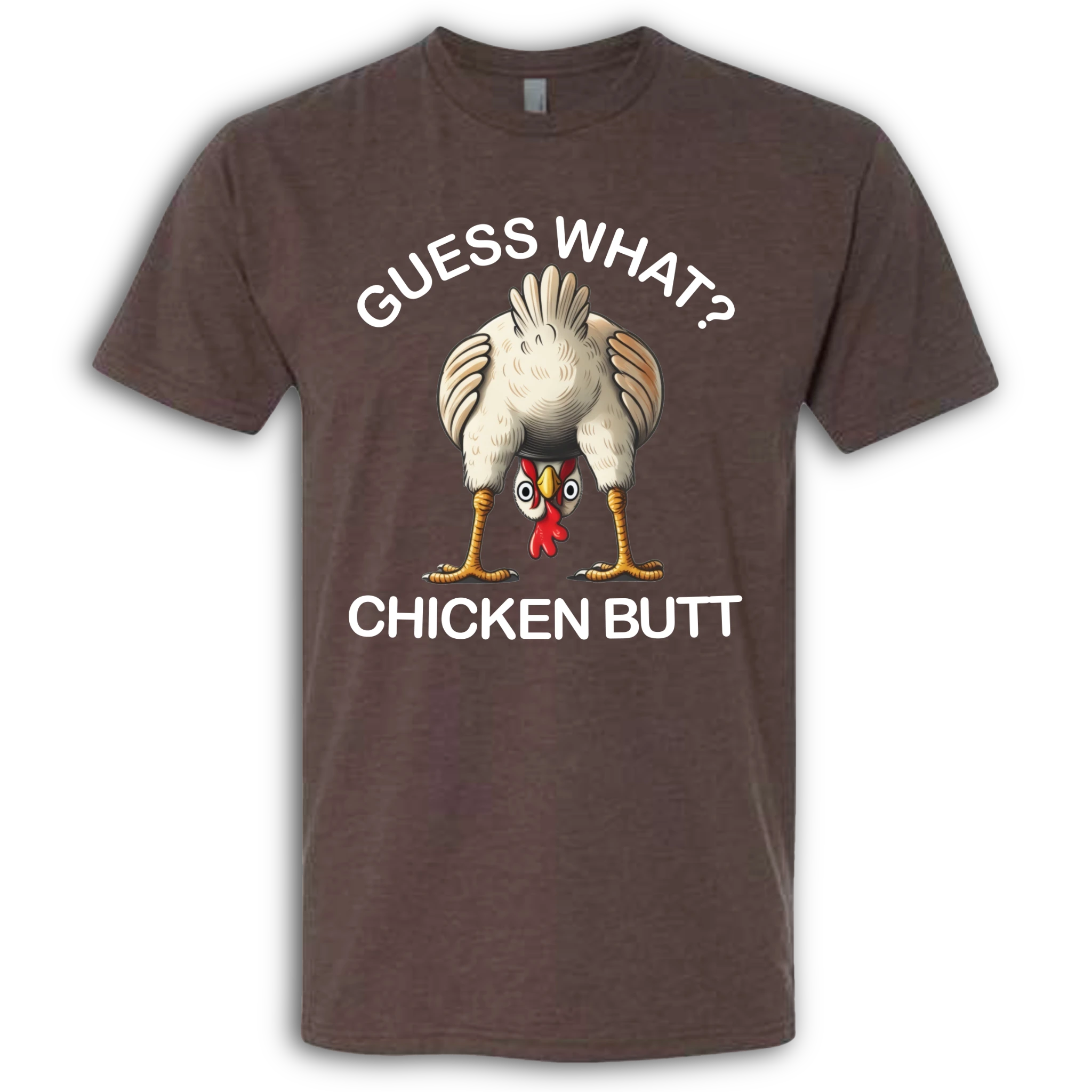 Guess What?  Chicken Butt!  T-Shirt