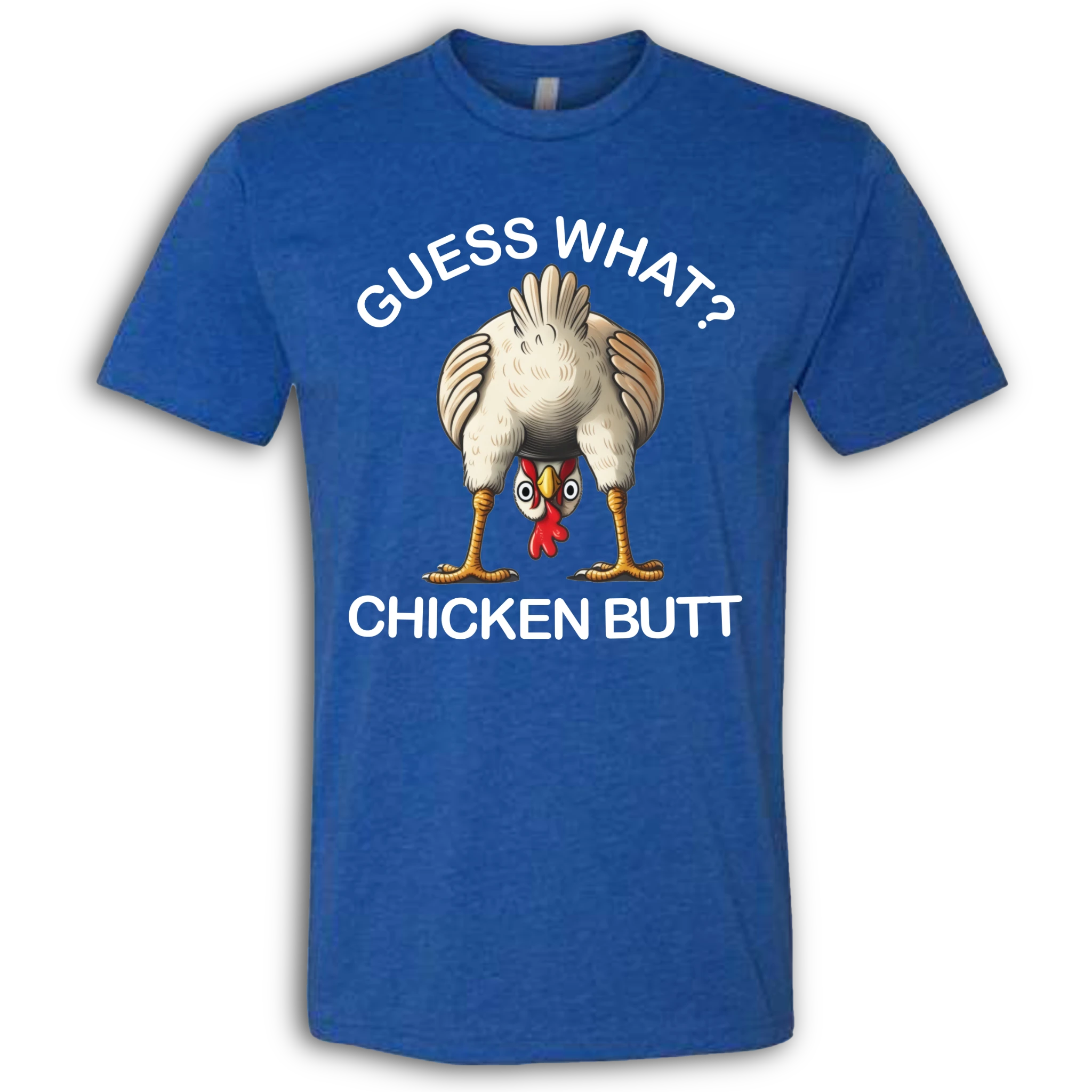 Guess What?  Chicken Butt!  T-Shirt